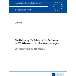 Die Haftung für fehlerhafte Software im Wettbewerb der Rechtsordnungen, Fachbücher von Olaf Fiss
