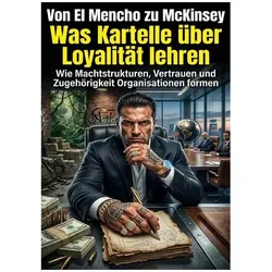 Von El Mencho zu McKinsey: Was Kartelle über Loyalität lehren, Ratgeber von Lukas Berger