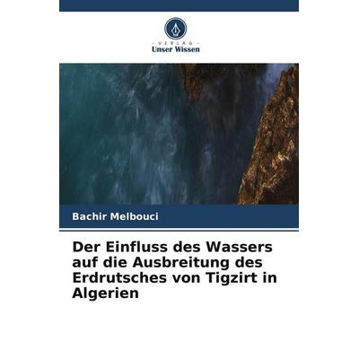 Der Einfluss des Wassers auf die Ausbreitung des Erdrutsches von Tigzirt in Algerien, Taschenbuch von Bachir Melbouci, Verlag Unser Wissen