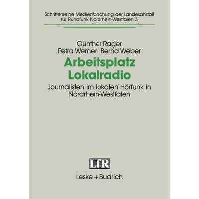 Arbeitsplatz Lokalradio, Taschenbuch von Günther Rager,Petra Werner,Bernd Weber, VS Verlag für Sozialwissenschaften, 978-3-8100-1041-4
