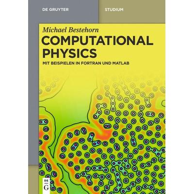 Computational Physics, Taschenbuch von Michael Bestehorn, De Gruyter, 978-3-11-037288-5