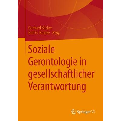 Soziale Gerontologie in gesellschaftlicher Verantwortung, Taschenbuch von , Springer Fachmedien Wiesbaden GmbH, 978-3-658-01571-8
