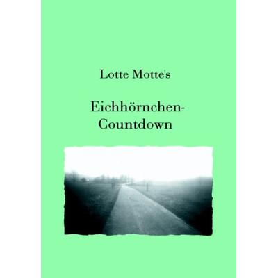 Eichhörnchen Countdown, Paperback von Lotte Motte, BoD – Books on Demand, 978-3-8311-0936-4