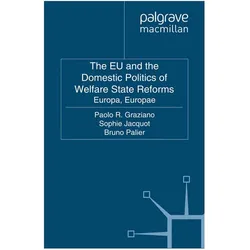 The EU and the Domestic Politics of Welfare State Reforms, Fachbücher von Paolo Graziano