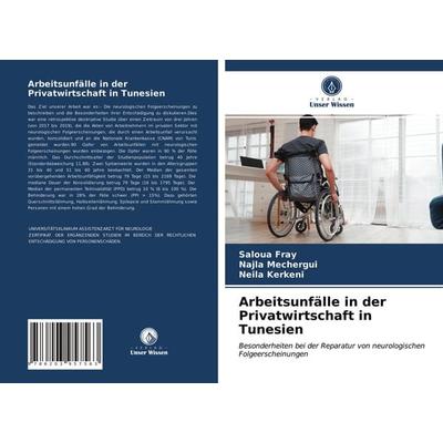Arbeitsunfälle in der Privatwirtschaft in Tunesien, Taschenbuch von Saloua Fray,Najla Mechergui,Neila Kerkeni, Verlag Unser Wissen, 978-620-3-95756-3