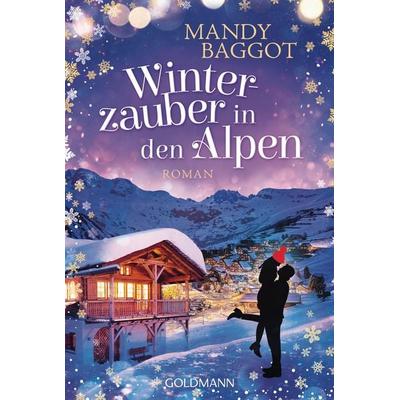 Winterzauber in den Alpen, Taschenbuch von Mandy Baggot, Goldmann