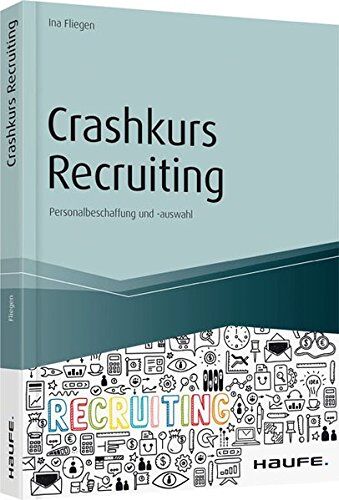 Ina Fliegen - Crashkurs Recruiting: Personalbeschaffung und -auswahl (Haufe Fachbuch) - Preis vom 09.10.2026 07:28:09 h