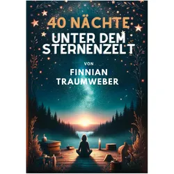 Traumweber:40 Nächte unter dem Sternen, Belletristik von Finnian Traumweber