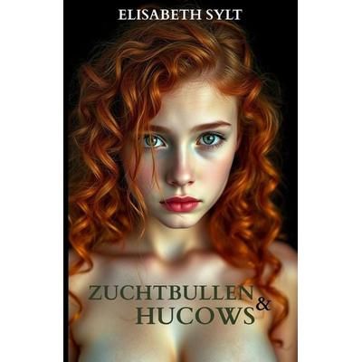 Zuchtbullen und Hucows, Taschenbuch von Elisabeth Sylt, Independently Published