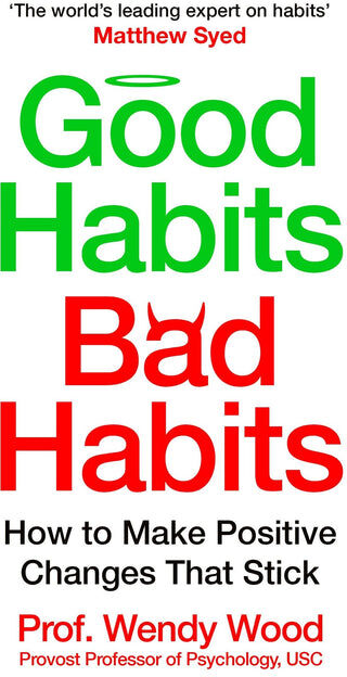 Pan Macmillan Good Habits, Bad Habits by Wendy Wood - Paperback - Science-Backed Guide to Lasting Behaviour Change - Self-Help & Psychology