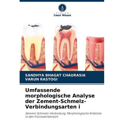 Umfassende morphologische Analyse der Zement-Schmelz-Verbindungsarten i, Taschenbuch von Sandhya Bhagat Chaurasia,Varun Rastogi, Verlag Unser Wissen,