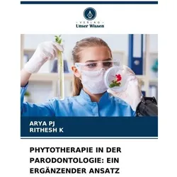 Pj:Phytotherapie In Der Parodontologie:, Fachbücher von ARYA PJ, RITHESH K