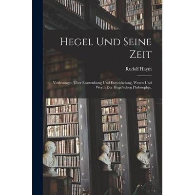 Hegel und seine Zeit, Taschenbuch von Rudolf Haym, Legare Street Press, 978-1-01-568275-7
