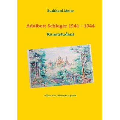 Adalbert Schlager 1941 - 1944, Taschenbuch von Burkhard Maier, BoD – Books on Demand, 978-3-7543-1252-0