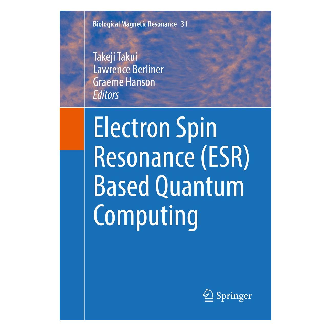 Springer Electron Spin Resonance (ESR) Based Qua (Englisch, Hardcover, Graeme Hanson, Lawrence Berliner, Takeji Takui) (9781493936564)