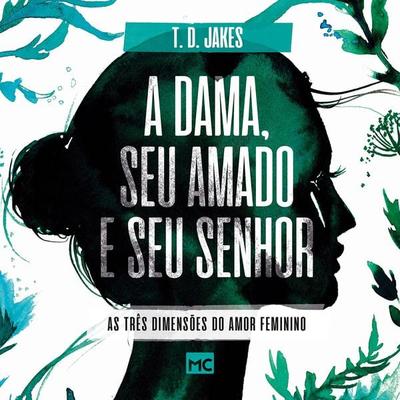 A dama, seu amado e seu Senhor - T. D. Jakes, Audio, 9786559880089