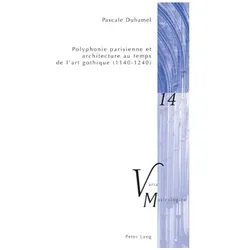 Polyphonie parisienne et architecture au temps de l'art gothique (1140-1240), Fachbücher von Pascale Duhamel
