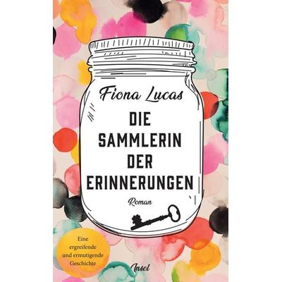 Die Sammlerin der Erinnerungen, Taschenbuch von Fiona Lucas, Insel Verlag, 978-3-458-68317-9