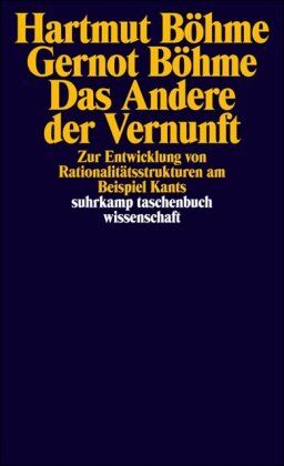 Gernot Böhme - Das Andere der Vernunft: Zur Entwicklung von Rationalitätsstrukturen am Beispiel Kants (suhrkamp taschenbuch wissenschaft) - Preis vom 19.10.2026 19:33:35 h