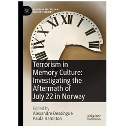 Terrorism in Memory Culture: Investigating the Aftermath of July 22 in Norway, Fachbücher von Alexandre Dessingué, Paula Hamilton