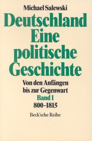 Michael Salewski - Deutschland, Eine politische Geschichte. Von den Anfängen bis zur Gegenwart. Bd. 1: 800-1815. - Preis vom 16.10.2026 11:41:07 h