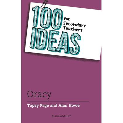 100 Ideas for Secondary Teachers: Oracy, Taschenbuch von Alan Howe,Topsy Page, Bloomsbury Academic, 978-1-80199-733-1