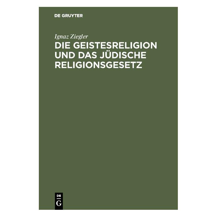De Gruyter Ziegler:Die Geistesreligion und das jüd (Deutsch, Hardcover, Ignaz Ziegler) (67771869)