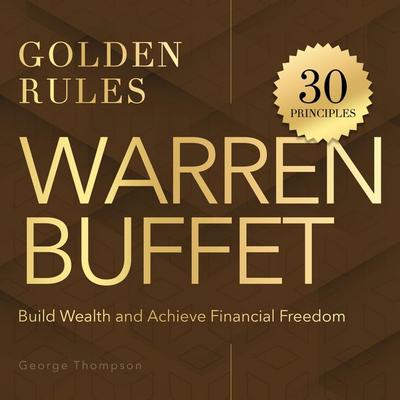 Warren Buffet. Golden Rules - George Thompson, Audio, 9798894895741