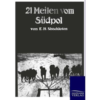 21 Meilen vom Südpol, Taschenbuch von Ernest Shackleton, Salzwasser, 978-3-86444-198-1