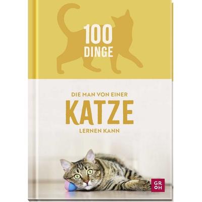 100 Dinge, die man von einer Katze lernen kann, Gebundene Ausgabe von Groh Verlag, Groh, 978-3-8485-0449-7