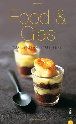 José Maréchal - Food & Glas: 100 Köstlichkeiten im Glas serviert - Preis vom 09.10.2026 07:28:09 h