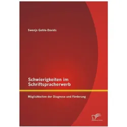 Schwierigkeiten im Schriftspracherwerb: Möglichkeiten der Diagnose und Förderung, Fachbücher von Swenja Gehle-Davids
