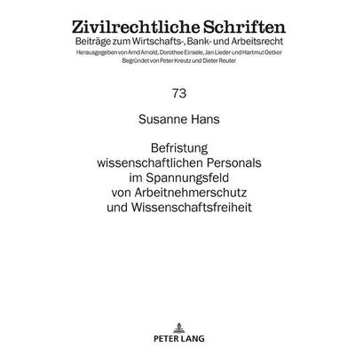 Befristung wissenschaftlichen Personals im Spannungsfeld von Arbeitnehmerschutz und Wissenschaftsfreiheit, Gebundene Ausgabe von Susanne Hans, Peter