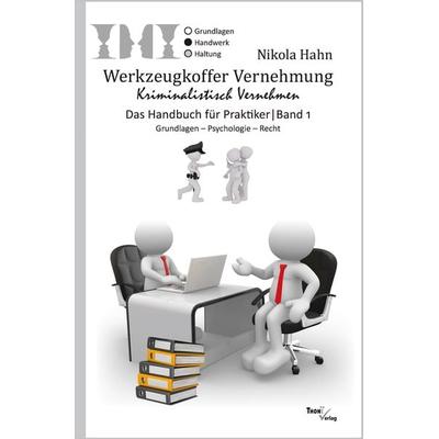 Werkzeugkoffer Vernehmung. Kriminalistisch Vernehmen, Taschenbuch von Nikola Hahn, Thoni-Verlag, 978-3-944177-64-9