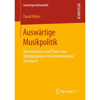Auswärtige Musikpolitik, Taschenbuch von David Maier, Springer Fachmedien Wiesbaden GmbH, 978-3-658-30540-6