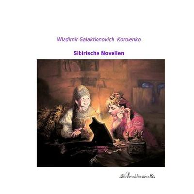Sibirische Novellen, Taschenbuch von Wladimir Galaktionovich Korolenko, Leseklassiker, 978-3-95563-217-5