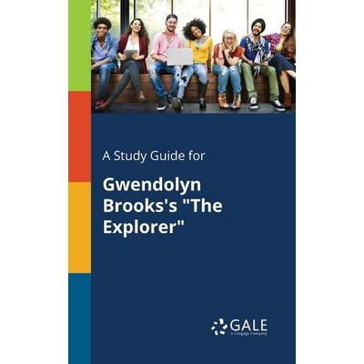 A Study Guide for Gwendolyn Brooks's 'The Explorer'; Taschenbuch von Cengage Learning Gale, Gale, Study Guides, 978-1-375-39087-3