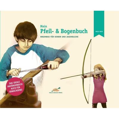 Mein Pfeil- und Bogenbuch, Gebundene Ausgabe von Wulf Hein, Hörnig, A, 978-3-938921-18-0