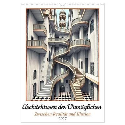 Architekturen des Unmöglichen - Zwischen Realität und Illusion (Wandkalender 2027 DIN A3 hoch), CALVENDO Monatskalender