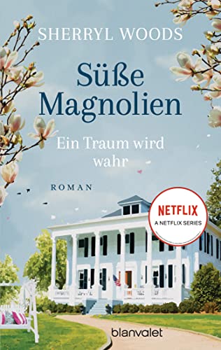 Sherryl Woods - Süße Magnolien - Ein Traum wird wahr: Roman - Das Buch zur NETFLIX-Serie »Süße Magnolien« - Preis vom 17.10.2026 19:25:27 h