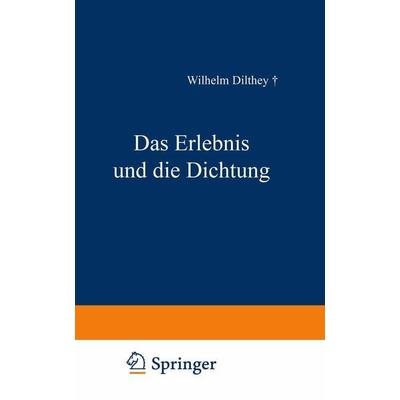 Das Erlebnis und die Dichtung, Taschenbuch von Wilhelm Dilthey, Vieweg & Teubner, 978-3-663-15609-3