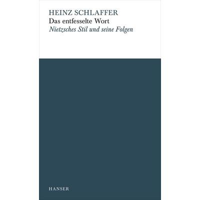 Das entfesselte Wort, Taschenbuch von Heinz Schlaffer, Carl Hanser, 978-3-446-24394-1