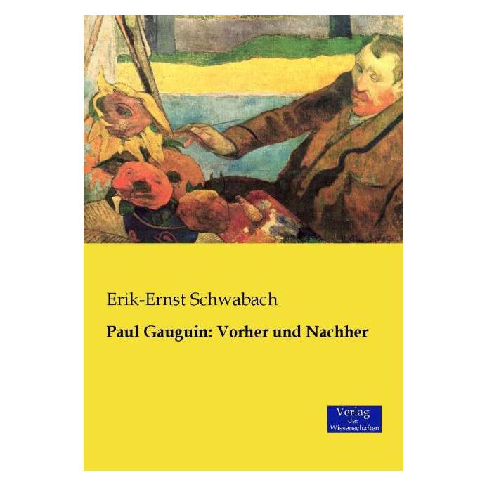 Verlag der Wissenschaften Paul Gauguin: Vorher und Nachher (Deutsch, Softcover, Erik-Ernst Schwabach) (55589519)