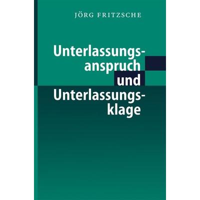Unterlassungsanspruch und Unterlassungsklage, Taschenbuch von Jörg Fritzsche, Springer Berlin, 978-3-540-67143-5