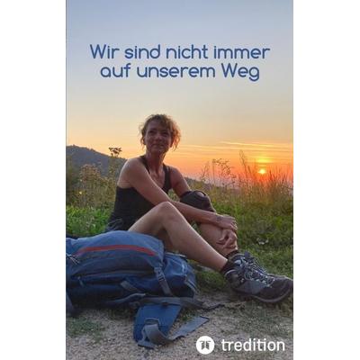 Wir sind nicht immer auf unserem Weg, Taschenbuch von Daniela Fromme, Tredition, 978-3-347-50126-3