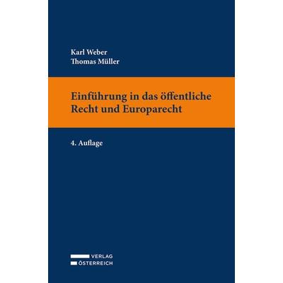 Einführung in das öffentliche Recht und Europarecht, Taschenbuch von Karl Weber,Thomas Müller, Verlag Österreich, 978-3-7046-9045-6