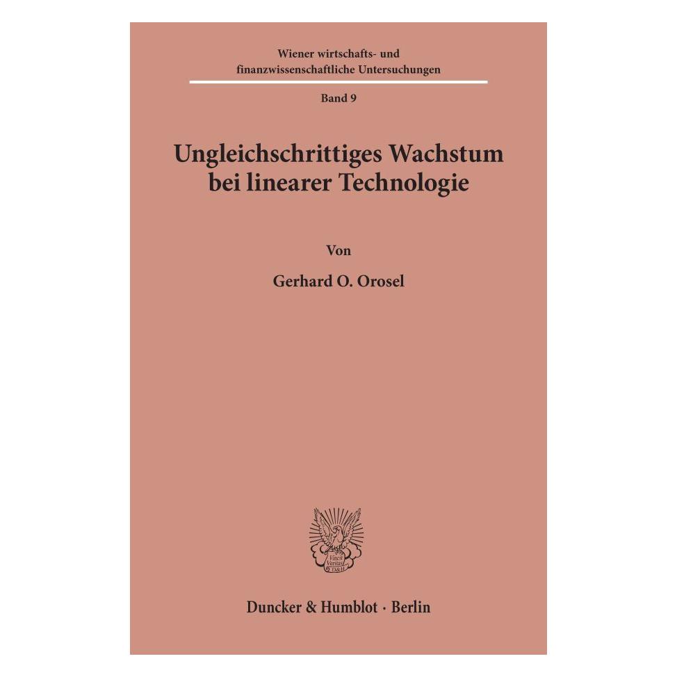 Duncker & Humblot Ungleichschrittiges Wachstum bei linearer Technologie. (Deutsch, Softcover, Gerhard O Orosel) (55344519)