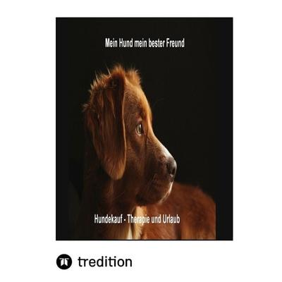 Mein Hund mein bester Freund, Taschenbuch von Maximilian Loidl, Tredition, 978-3-347-66936-9