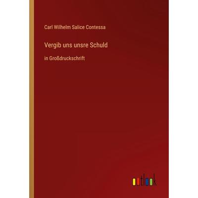 Vergib uns unsre Schuld, Taschenbuch von Carl Wilhelm Salice Contessa, Outlook, 978-3-368-29606-3