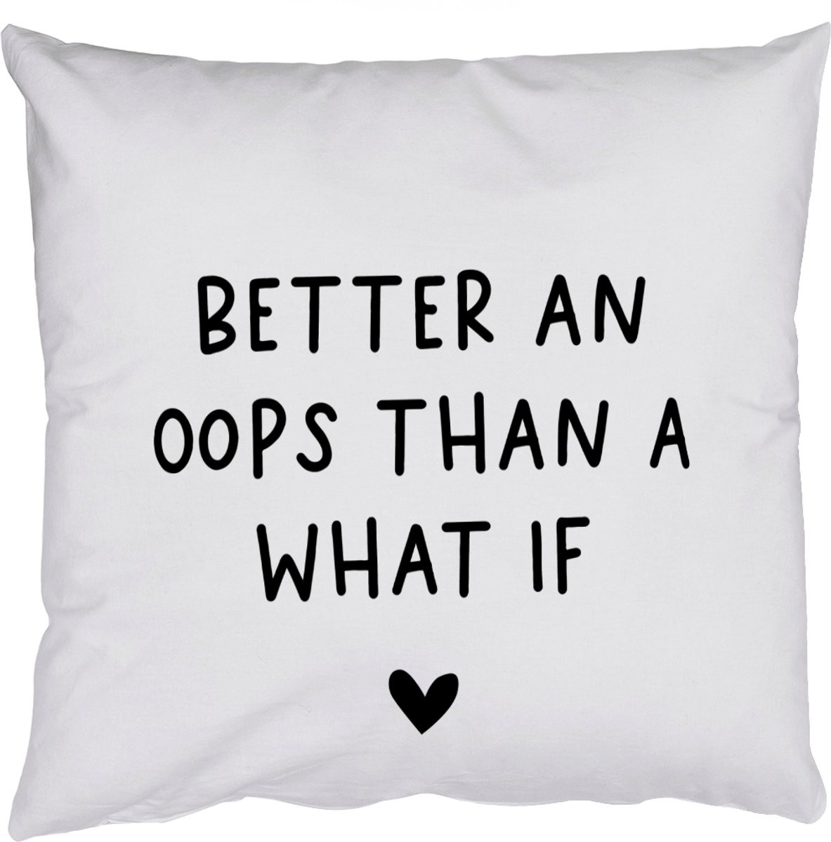 Sierkussen met Engelse quote Better an oops than a what if en hartje, Wit, 45 x 45 cm